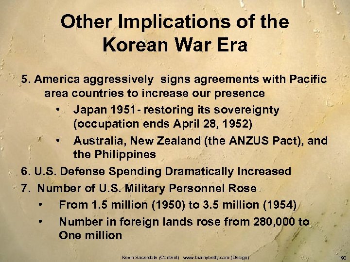 Other Implications of the Korean War Era 5. America aggressively signs agreements with Pacific