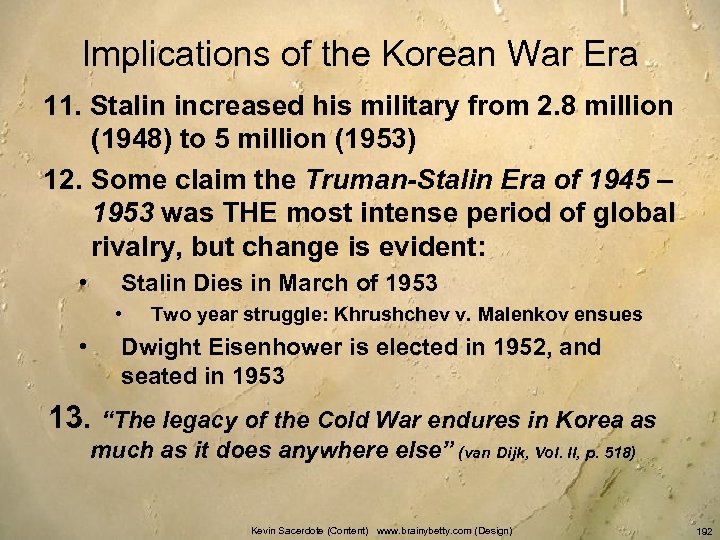 Implications of the Korean War Era 11. Stalin increased his military from 2. 8