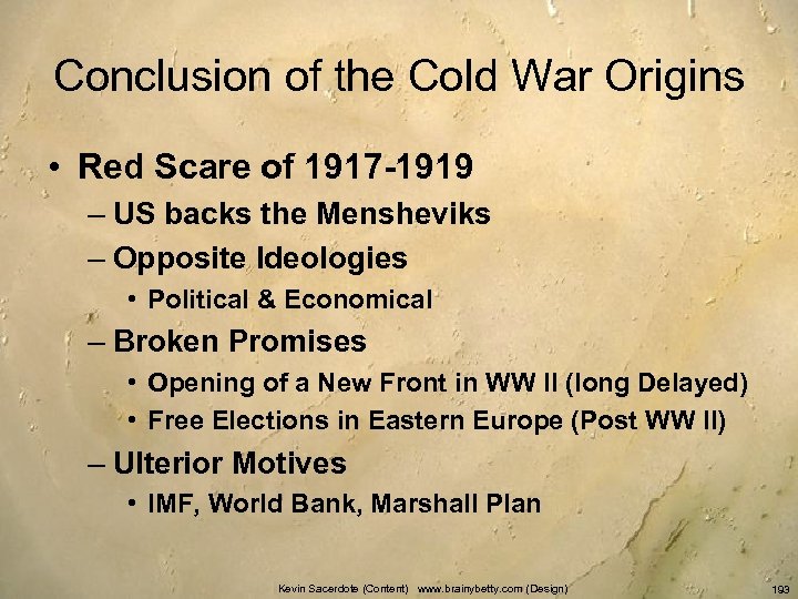 Conclusion of the Cold War Origins • Red Scare of 1917 -1919 – US