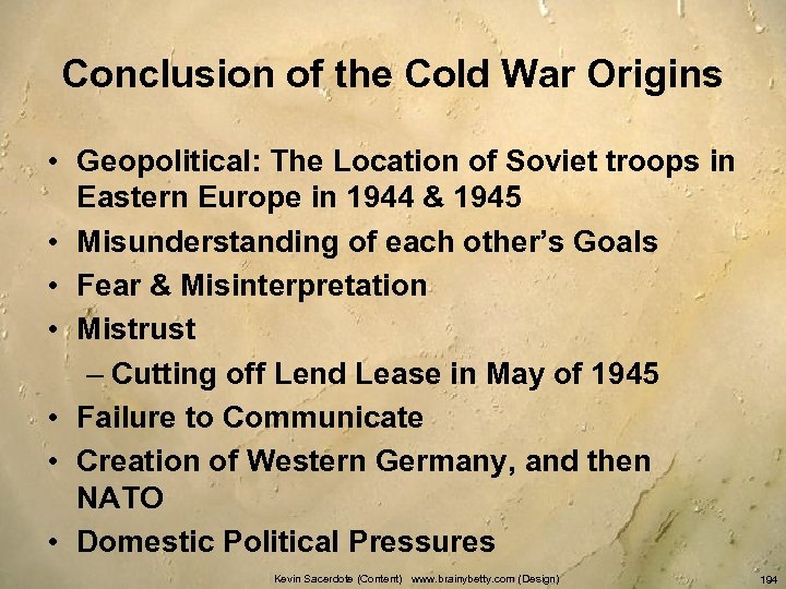 Conclusion of the Cold War Origins • Geopolitical: The Location of Soviet troops in