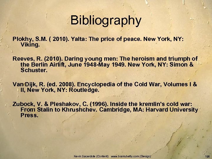 Bibliography Plokhy, S. M. ( 2010). Yalta: The price of peace. New York, NY: