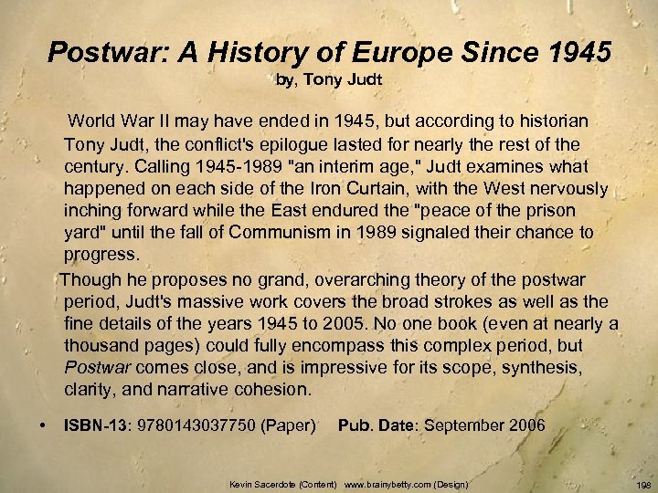 Postwar: A History of Europe Since 1945 by, Tony Judt World War II may