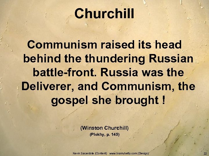 Churchill Communism raised its head behind the thundering Russian battle-front. Russia was the Deliverer,