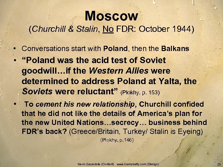 Moscow (Churchill & Stalin, No FDR: October 1944) • Conversations start with Poland, then