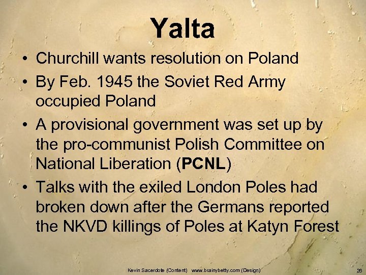 Yalta • Churchill wants resolution on Poland • By Feb. 1945 the Soviet Red