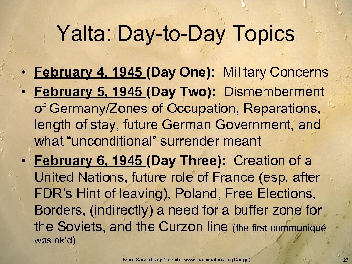 Yalta: Day-to-Day Topics • February 4, 1945 (Day One): Military Concerns • February 5,