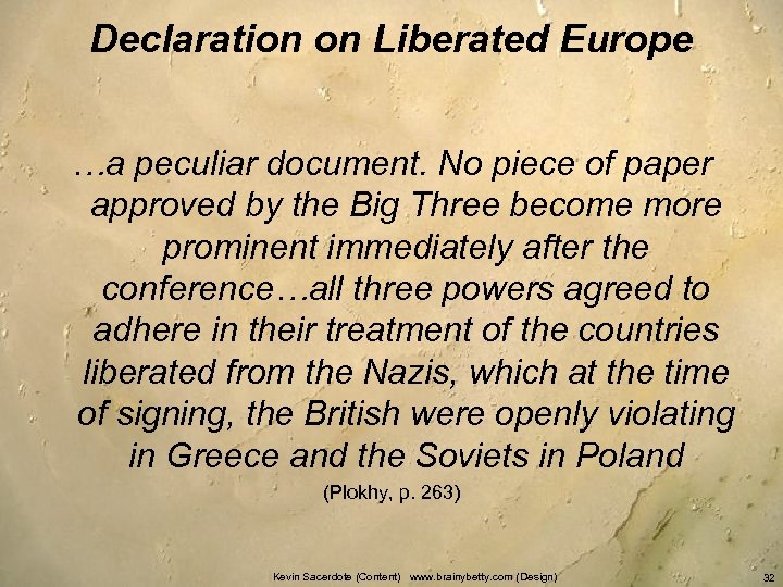 Declaration on Liberated Europe …a peculiar document. No piece of paper approved by the