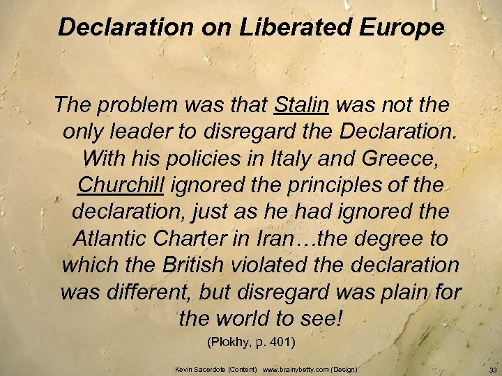 Declaration on Liberated Europe The problem was that Stalin was not the only leader