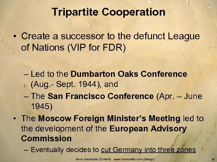 Tripartite Cooperation • Create a successor to the defunct League of Nations (VIP for