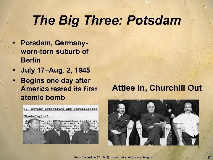 The Big Three: Potsdam • Potsdam, Germany- worn-torn suburb of Berlin • July 17–Aug.