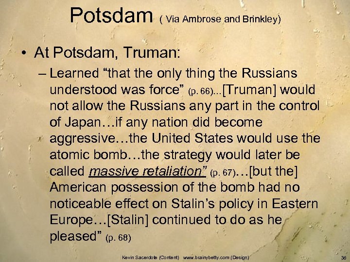 Potsdam ( Via Ambrose and Brinkley) • At Potsdam, Truman: – Learned “that the