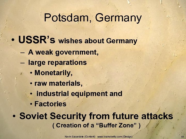 Potsdam, Germany • USSR’s wishes about Germany – A weak government, – large reparations