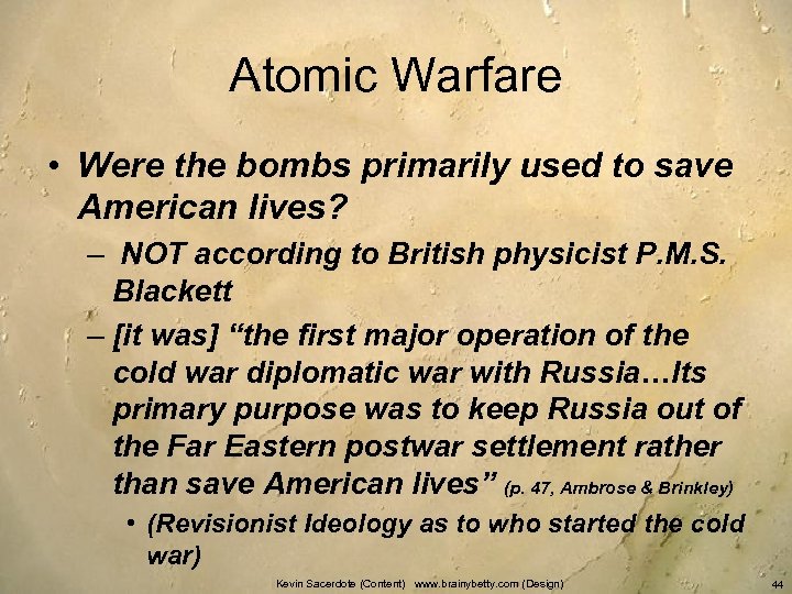 Atomic Warfare • Were the bombs primarily used to save American lives? – NOT