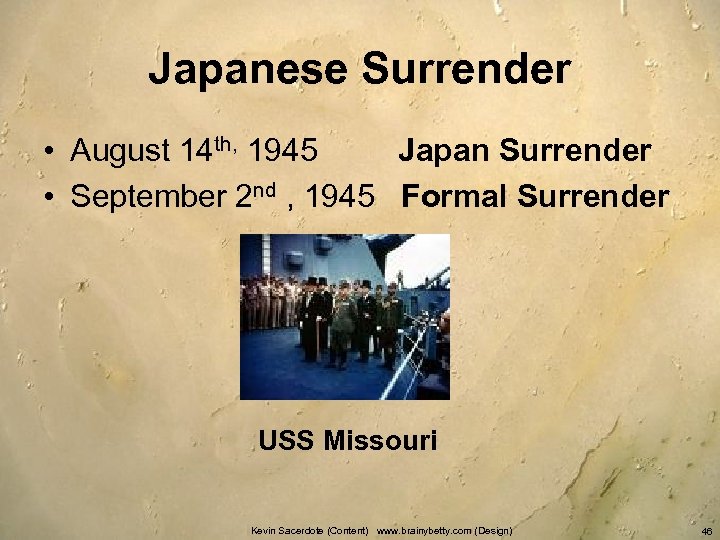 Japanese Surrender • August 14 th, 1945 Japan Surrender • September 2 nd ,