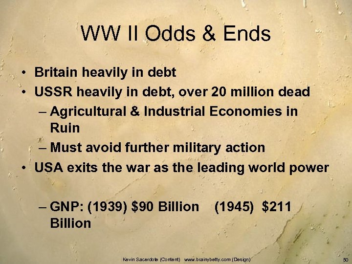 WW II Odds & Ends • Britain heavily in debt • USSR heavily in