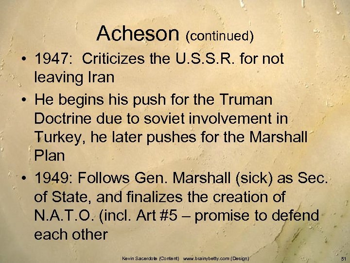 Acheson (continued) • 1947: Criticizes the U. S. S. R. for not leaving Iran