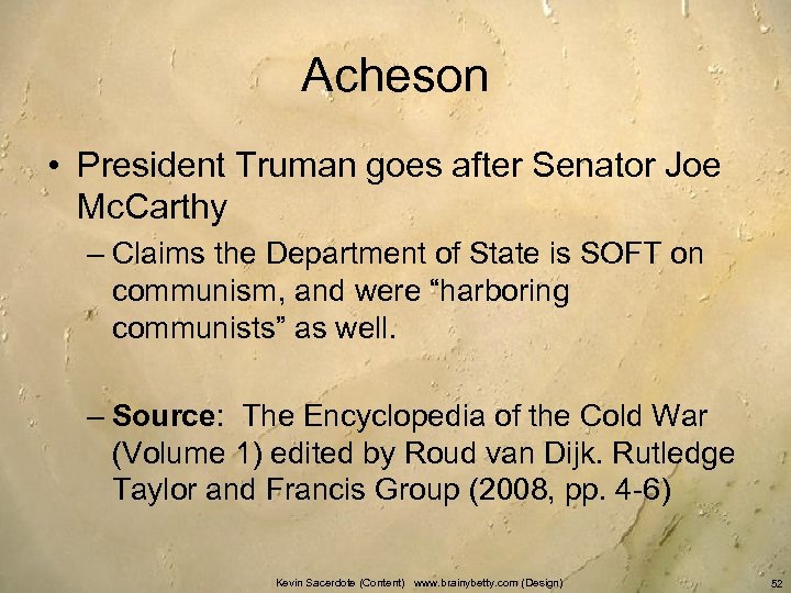 Acheson • President Truman goes after Senator Joe Mc. Carthy – Claims the Department