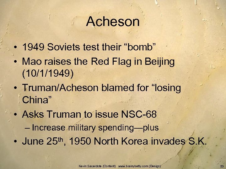 Acheson • 1949 Soviets test their “bomb” • Mao raises the Red Flag in