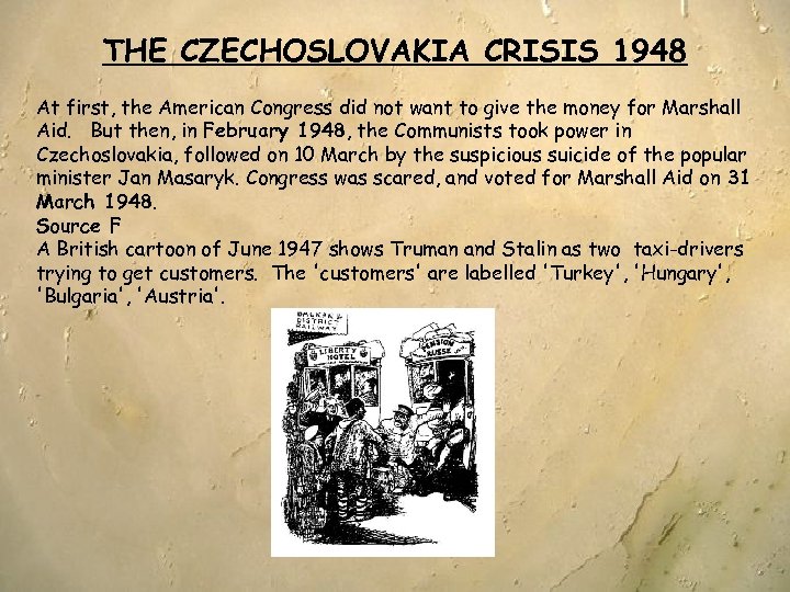 THE CZECHOSLOVAKIA CRISIS 1948 At first, the American Congress did not want to give