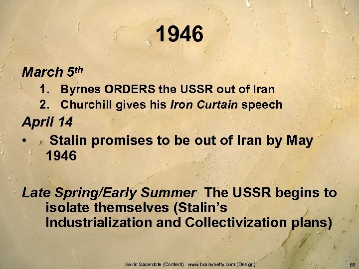 1946 March 5 th 1. Byrnes ORDERS the USSR out of Iran 2. Churchill