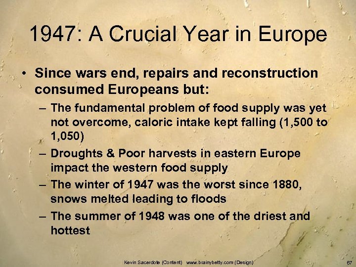 1947: A Crucial Year in Europe • Since wars end, repairs and reconstruction consumed