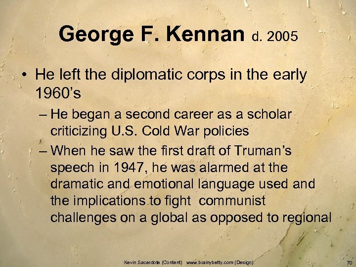 George F. Kennan d. 2005 • He left the diplomatic corps in the early