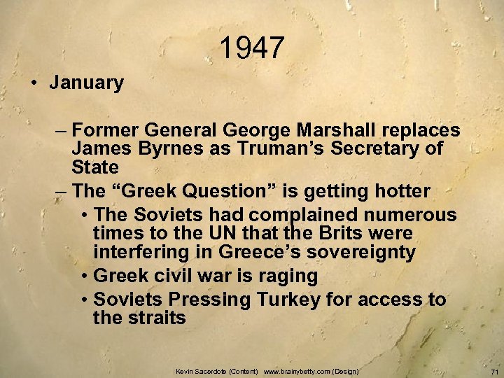 1947 • January – Former General George Marshall replaces James Byrnes as Truman’s Secretary