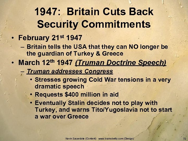 1947: Britain Cuts Back Security Commitments • February 21 st 1947 – Britain tells