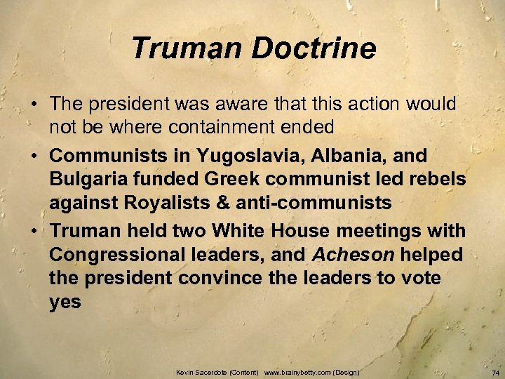 Truman Doctrine • The president was aware that this action would not be where