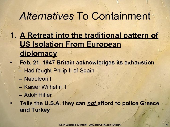 Alternatives To Containment 1. A Retreat into the traditional pattern of US Isolation From