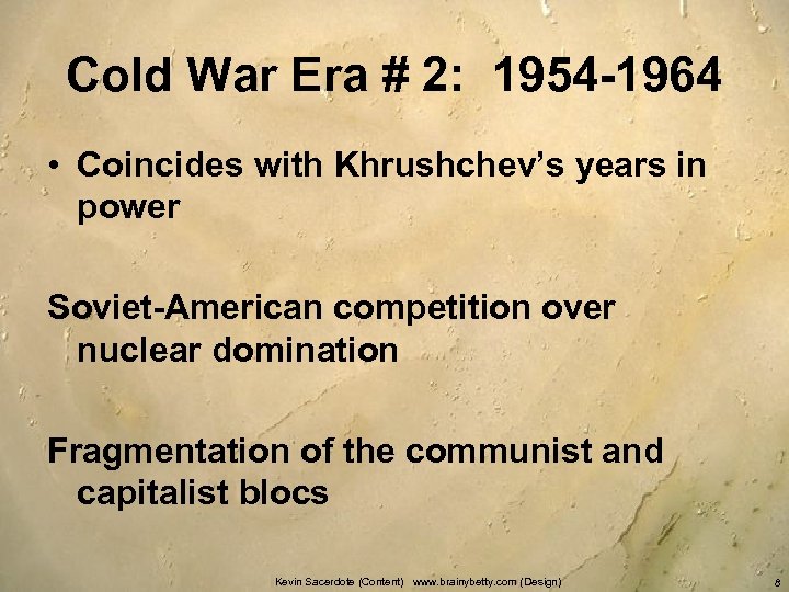 Cold War Era # 2: 1954 -1964 • Coincides with Khrushchev’s years in power