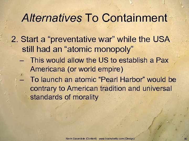 Alternatives To Containment 2. Start a “preventative war” while the USA still had an