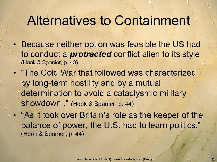 Alternatives to Containment • Because neither option was feasible the US had to conduct