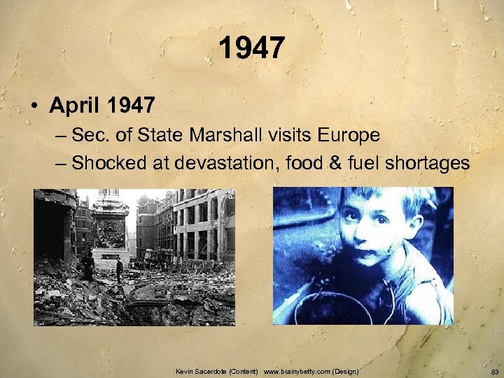 1947 • April 1947 – Sec. of State Marshall visits Europe – Shocked at