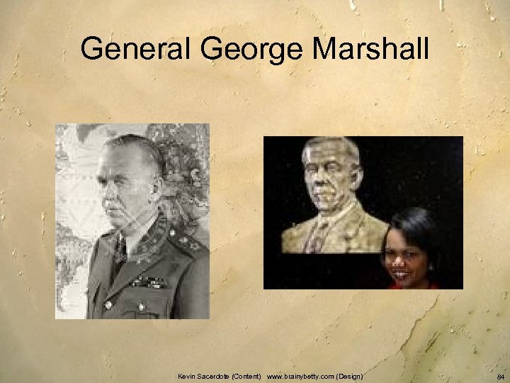 General George Marshall Kevin Sacerdote (Content) www. brainybetty. com (Design) 84 