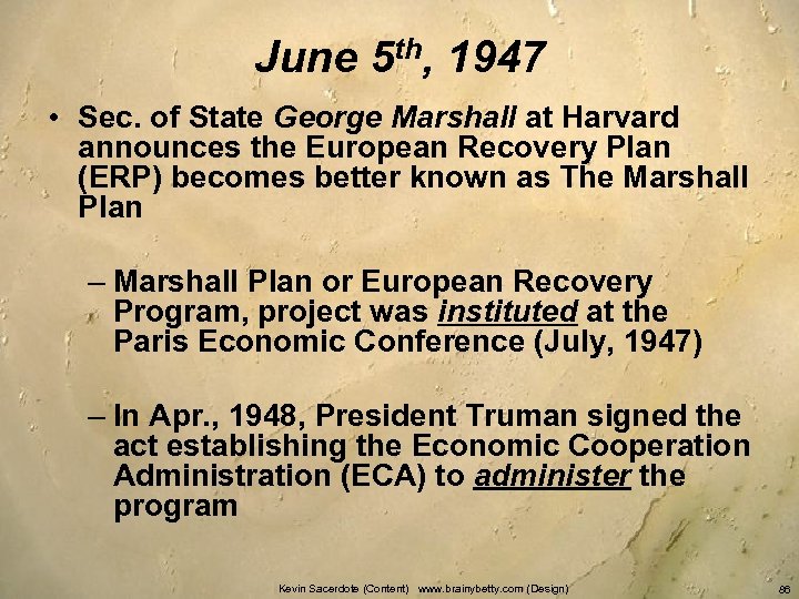 June 5 th, 1947 • Sec. of State George Marshall at Harvard announces the