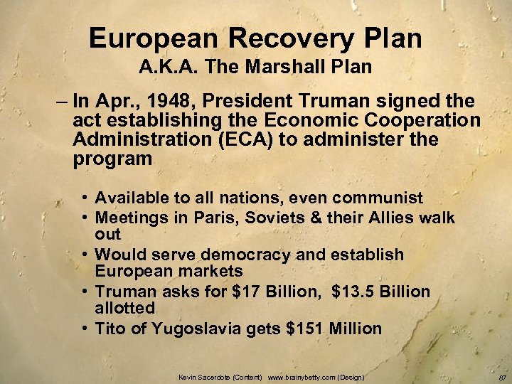 European Recovery Plan A. K. A. The Marshall Plan – In Apr. , 1948,