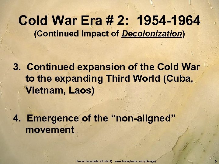 Cold War Era # 2: 1954 -1964 (Continued Impact of Decolonization) 3. Continued expansion