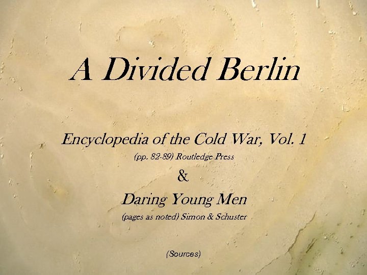 A Divided Berlin Encyclopedia of the Cold War, Vol. 1 (pp. 82 -89) Routledge