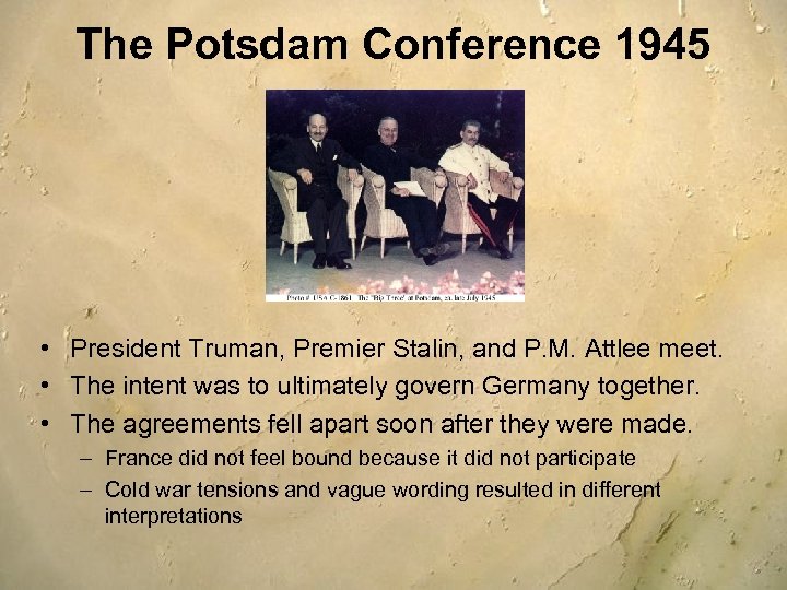 The Potsdam Conference 1945 • President Truman, Premier Stalin, and P. M. Attlee meet.