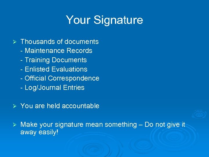 Your Signature Ø Thousands of documents - Maintenance Records - Training Documents - Enlisted