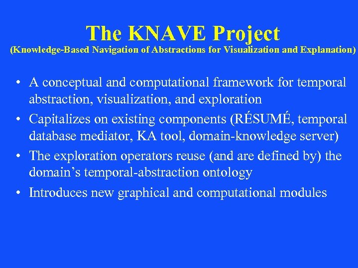 The KNAVE Project (Knowledge-Based Navigation of Abstractions for Visualization and Explanation) • A conceptual