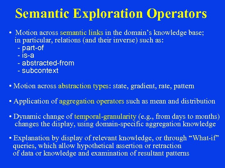 Semantic Exploration Operators • Motion across semantic links in the domain’s knowledge base; in