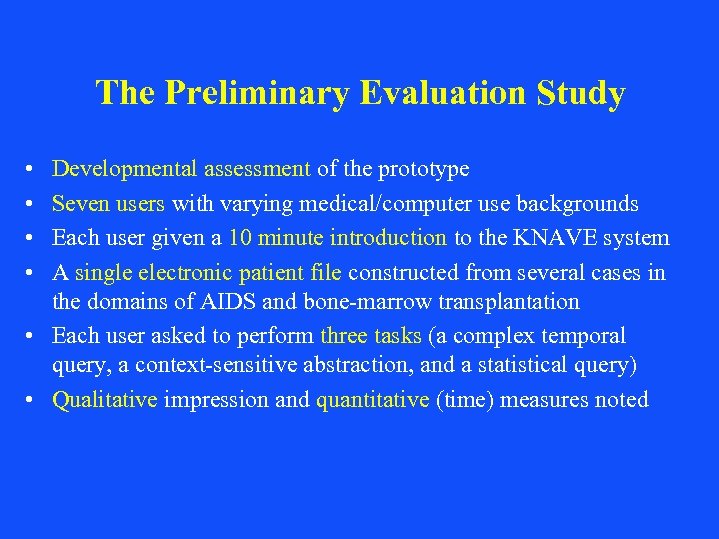 The Preliminary Evaluation Study • • Developmental assessment of the prototype Seven users with