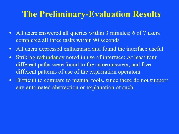 The Preliminary-Evaluation Results • All users answered all queries within 3 minutes; 6 of