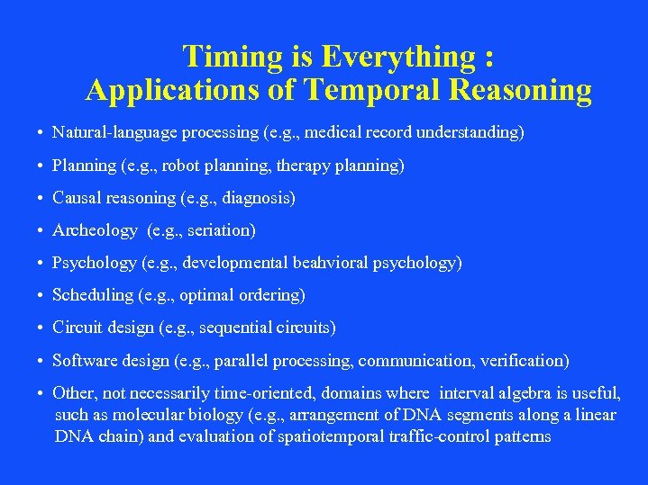 Timing is Everything : Applications of Temporal Reasoning • Natural-language processing (e. g. ,