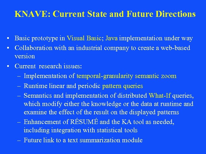KNAVE: Current State and Future Directions • Basic prototype in Visual Basic; Java implementation