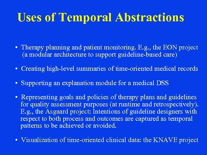 Uses of Temporal Abstractions • Therapy planning and patient monitoring. E. g. , the