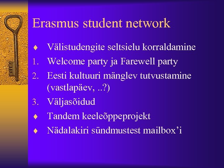 Erasmus student network ¨ Välistudengite seltsielu korraldamine 1. Welcome party ja Farewell party 2.