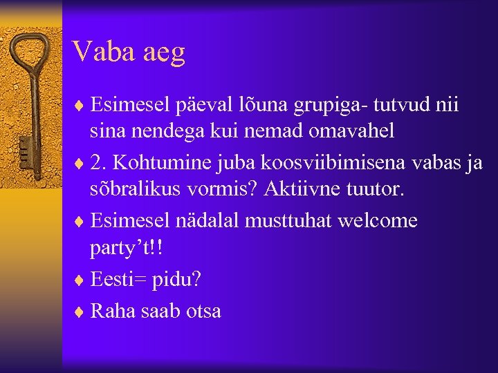 Vaba aeg ¨ Esimesel päeval lõuna grupiga- tutvud nii sina nendega kui nemad omavahel
